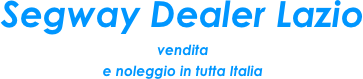 Segway Dealer Lazio
vendita
e noleggio in tutta Italia